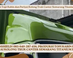 Ironshield! Produksi Topi Kabin Dan Perisai Kolong Truk Canter Semarang Titanium Fiber