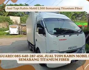 Maxidefender! Jual Topi Kabin Mobil L300 Semarang Titanium Fiber